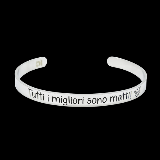 Bracciale rigido “Tutti i migliori sono matti”